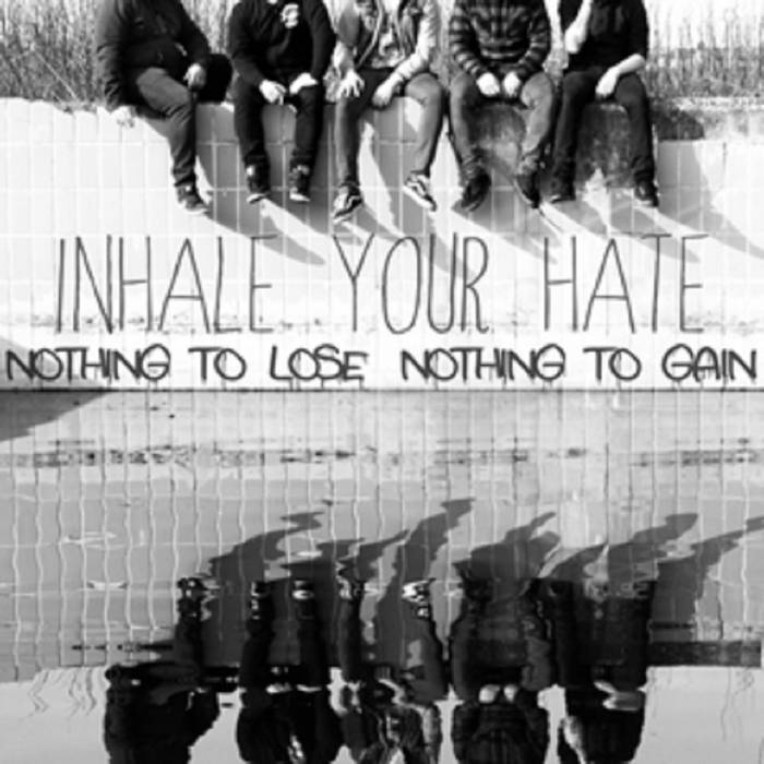 INHALE YOUR HATE - Nothing To Lose, Nothing To Gain cover 