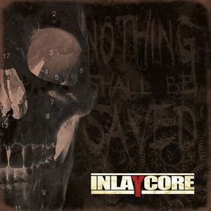 INLAY CORE - Nothing Shall Be Saved cover 