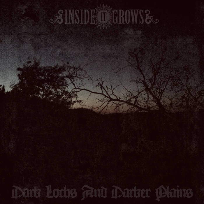 INSIDE IT GROWS - Dark Lochs And Darker Plains cover 