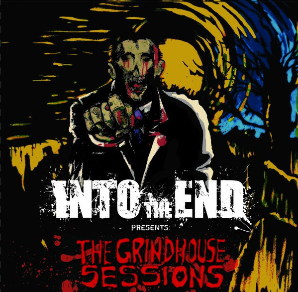 INTO THE END - The Grindhouse Sessions cover 