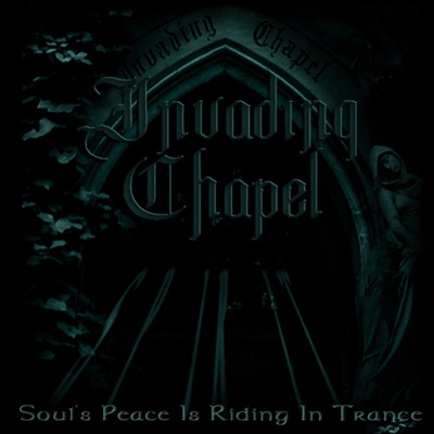 INVADING CHAPEL - Soul's Peace Is Riding in Trance cover 