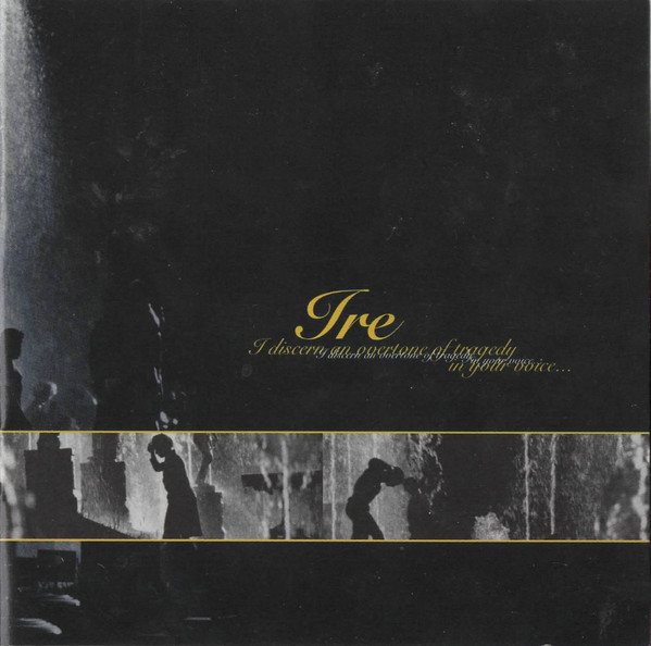 IRE - I Discern An Overtone Of Tragedy In Your Voice... cover 