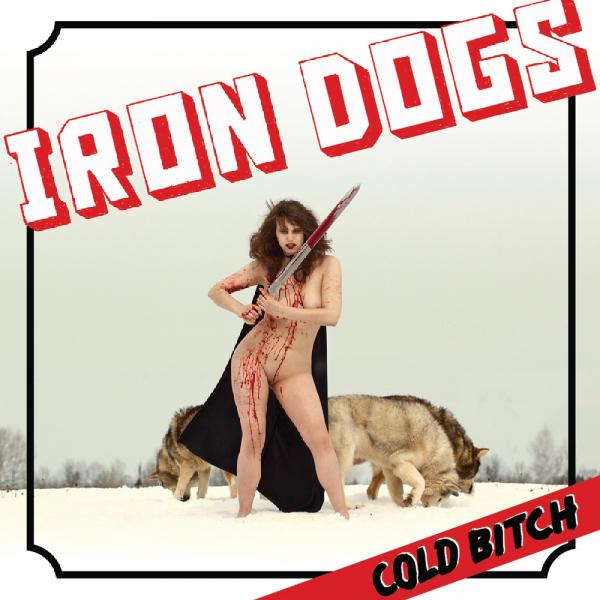 IRON DOGS - Cold Bitch cover 