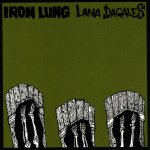 IRON LUNG - Iron Lung / Lana Dagales cover 