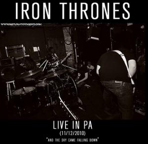 IRON THRONES - Live in PA (11/12/2010): And the Sky Came Falling Down cover 