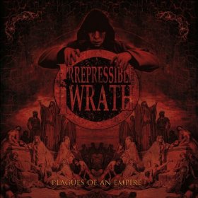 IRREPRESSIBLE WRATH - Plagues of an Empire cover 