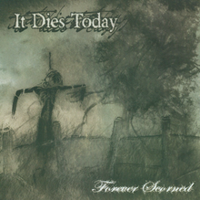 IT DIES TODAY - Forever Scorned cover 