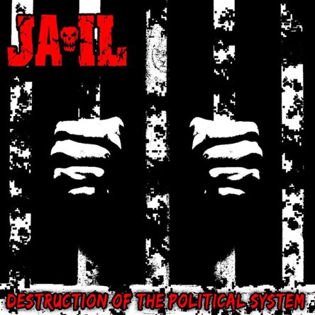 JAIL - Destruction Of The Political System cover 