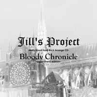 JILL'S PROJECT - Bloody Chronicle -experiment edition- cover 