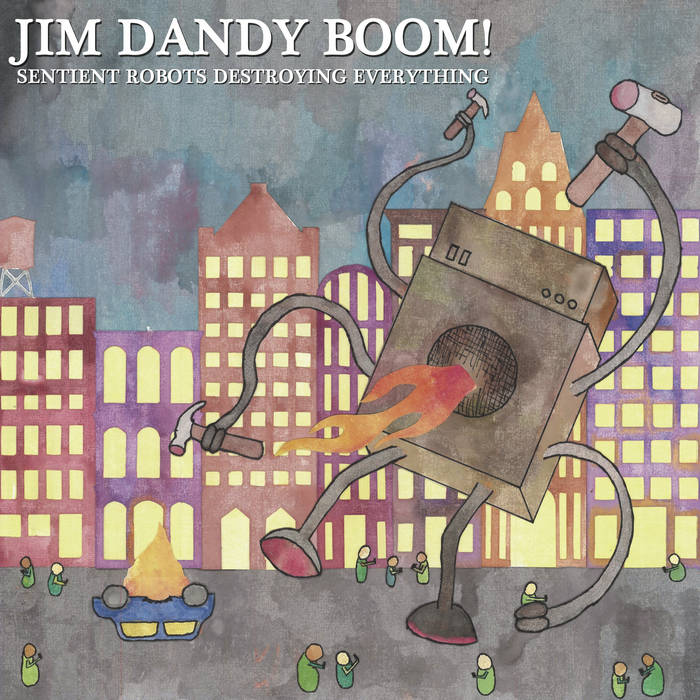 JIM DANDY BOOM! - Sentient Robots Destroying Everything cover 