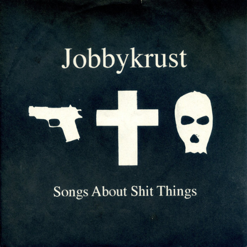JOBBYKRUST - A Small Piece Of War / Songs About Shit Things ‎ cover 