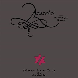 JOHN ZORN - Azazel: Book Of Angels Volume 2 (with  Masada String Trio) cover 