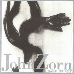 JOHN ZORN - Duras:Duchamp cover 