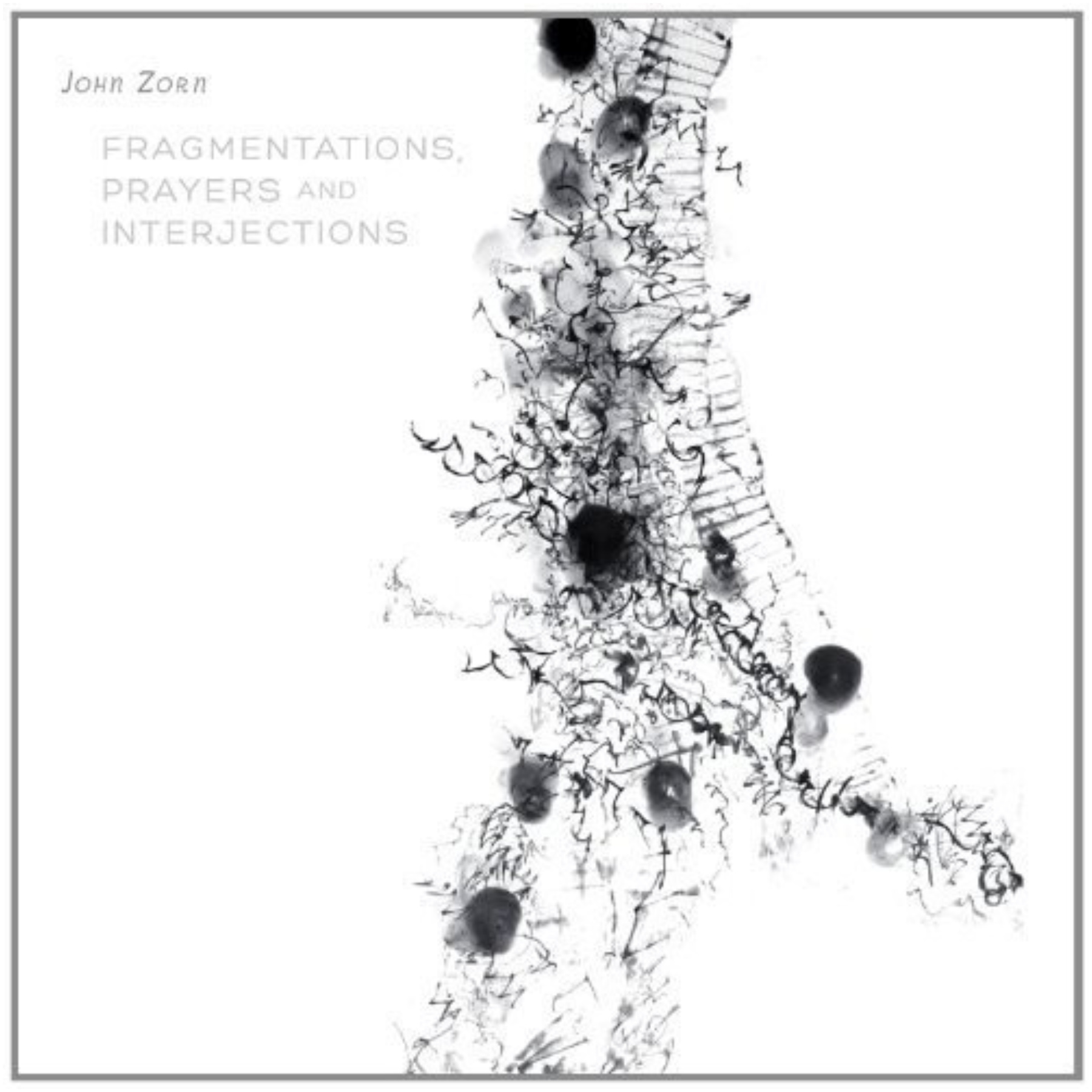 JOHN ZORN - Fragmentations, Prayers And Interjections cover 