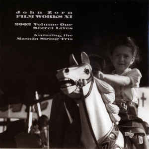 JOHN ZORN - Secret Lives (Filmworks XI) (2002 Volume One) cover 