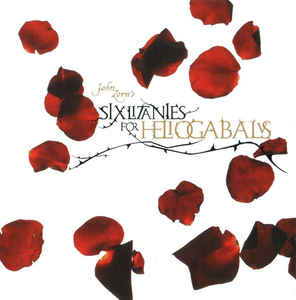 JOHN ZORN - Six Litanies For Heliogabalus cover 