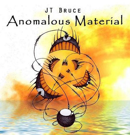 JT BRUCE - Anomalous Material cover 