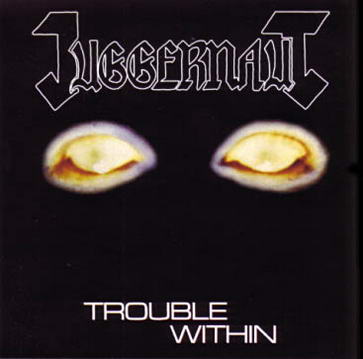 JUGGERNAUT - Trouble Within cover 