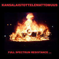 KANSALAISTOTTELEMATTOMUUS - Full Spectrum Resistance To Their Fucking System cover 