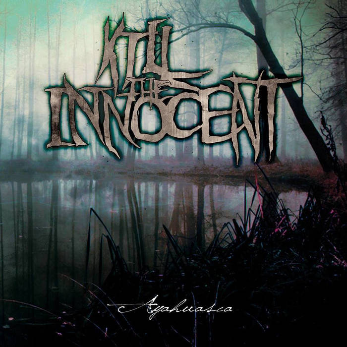 KILL THE INNOCENT - Ayahuasca cover 