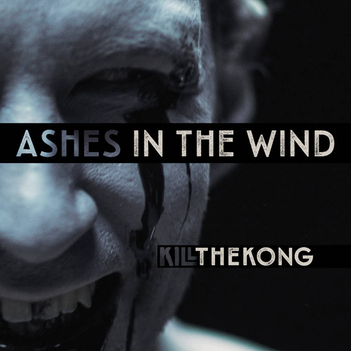 KILL THE KONG - Ashes In The Wind cover 