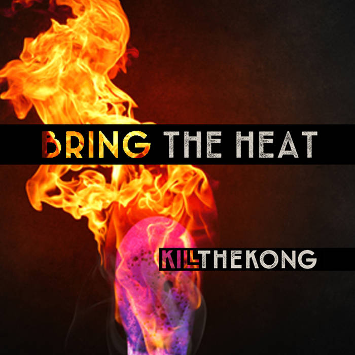 KILL THE KONG - Bring The Heat cover 