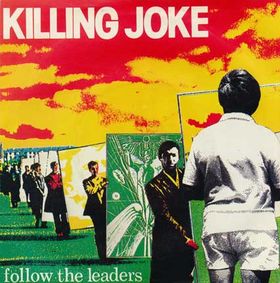 KILLING JOKE - Follow the Leaders cover 