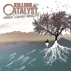 KILLING THE CATALYST - When Chaos Reigns cover 