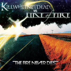 KILLWHITNEYDEAD - The Fire Never Dies cover 