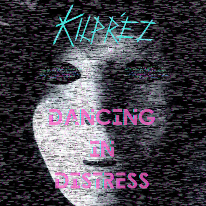 KILPRÉZ - Dancing In Distress cover 