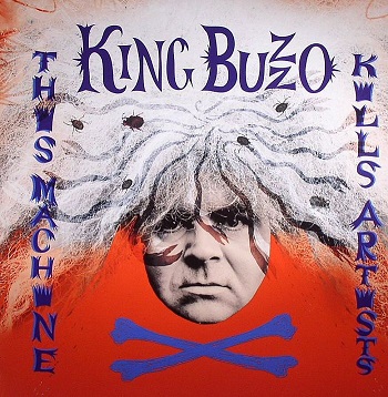 KING BUZZO - This Machine Kills Artists cover 