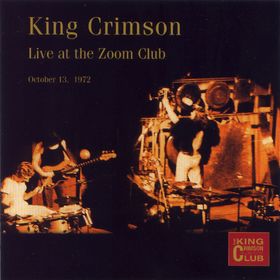 KING CRIMSON - Live At The Zoom Club, 1972 cover 