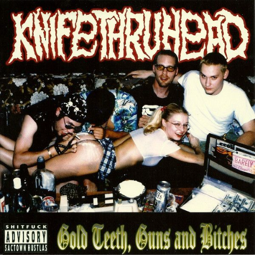 KNIFETHRUHEAD - Gold Teeth, Guns And Bitches cover 