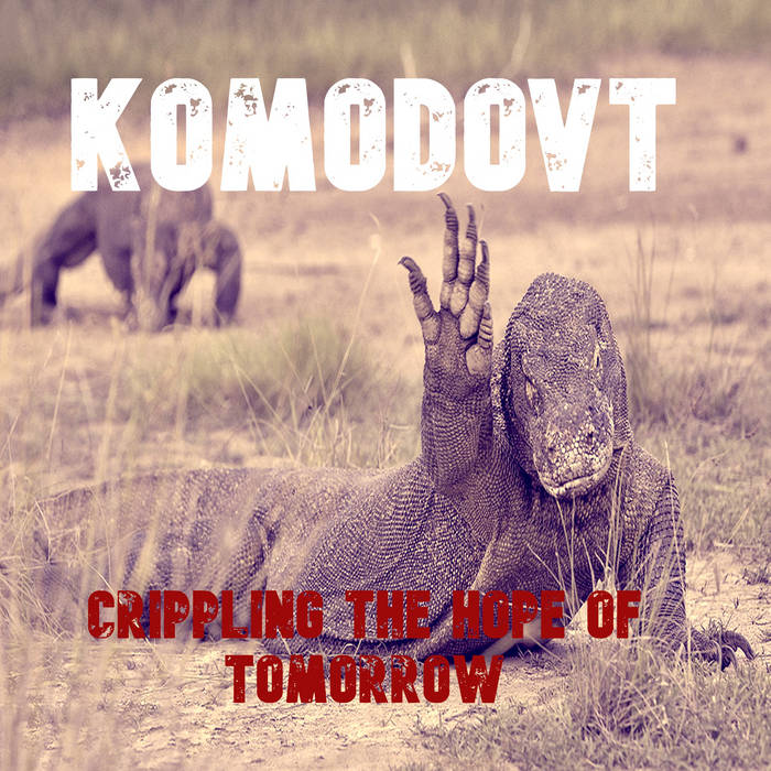 KOMODO - Crippling The Hope Of Tomorrow cover 