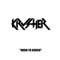 KRUSHER - Born to Krush cover 
