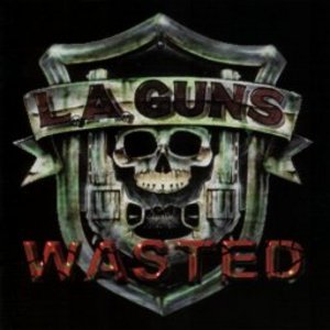 L.A. GUNS - Wasted cover 