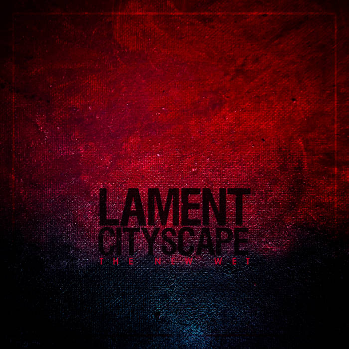 LAMENT CITYSCAPE - The New Wet cover 