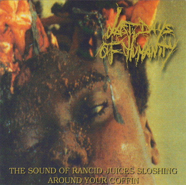 LAST DAYS OF HUMANITY - The Sound of Rancid Juices Sloshing Around Your Coffin cover 