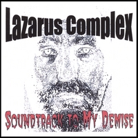 LAZARUS COMPLEX (IN) - Soundtrack To My Demise cover 