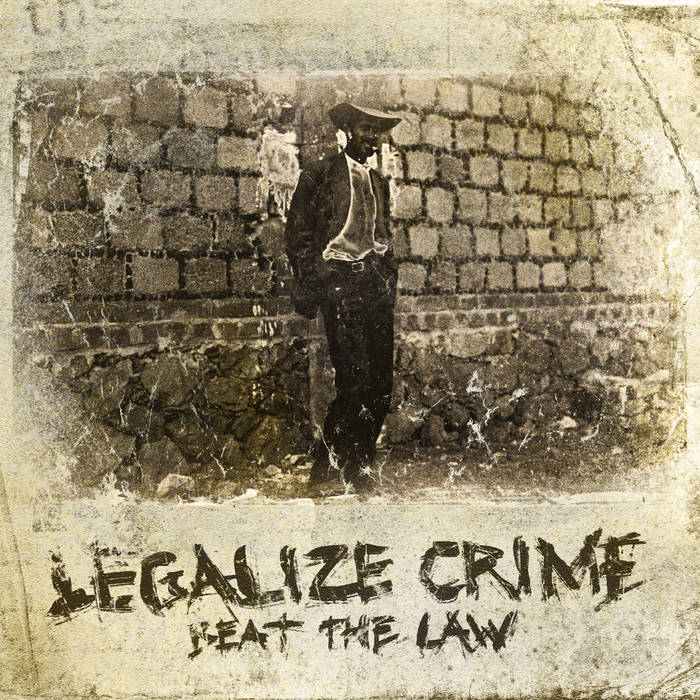 LEGALIZE CRIME - Beat The Law cover 