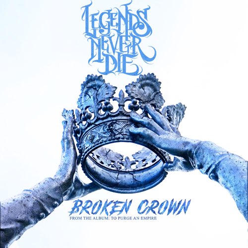 LEGENDS NEVER DIE - Broken Crown cover 