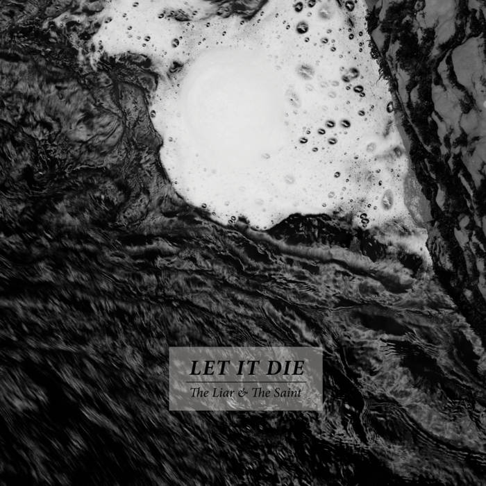 LET IT DIE - The Liar & The Saint cover 