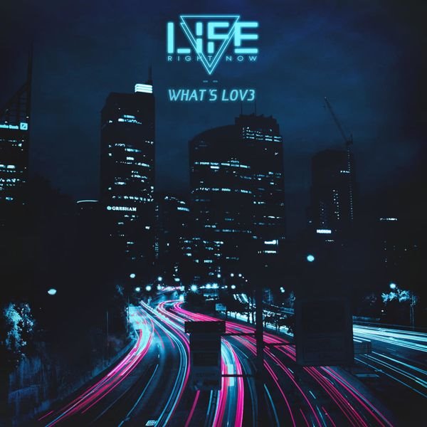 LIFE RIGHT NOW - What's LOV3? cover 