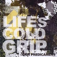 LIFE'S COLD GRIP - Our Predicament cover 
