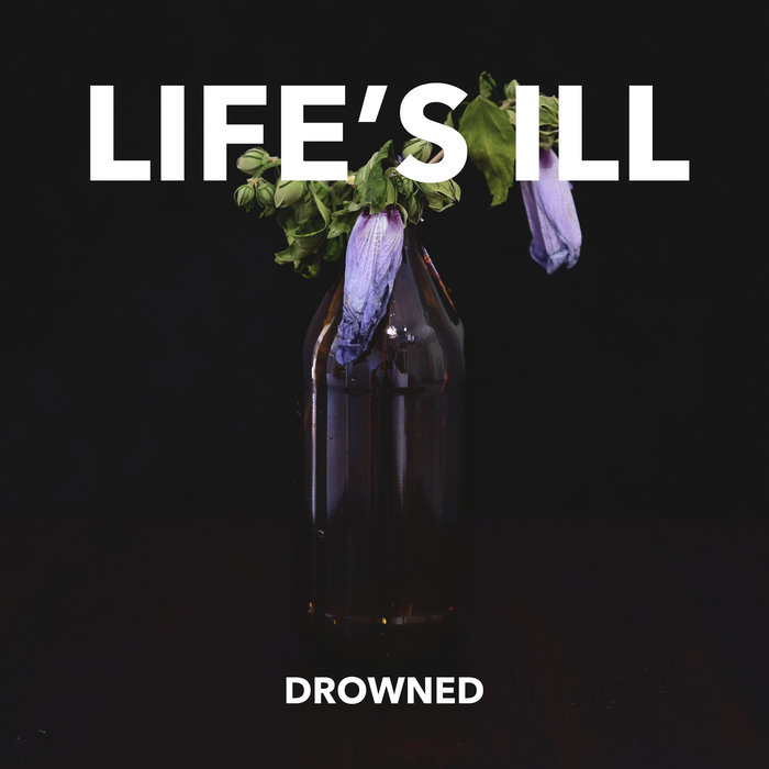LIFE'S ILL - Drowned cover 
