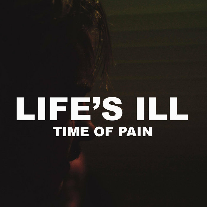 LIFE'S ILL - Time Of Pain cover 