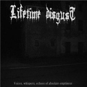 LIFETIME DISGUST - Voices, Whispers, Echoes of Absolute Emptiness cover 