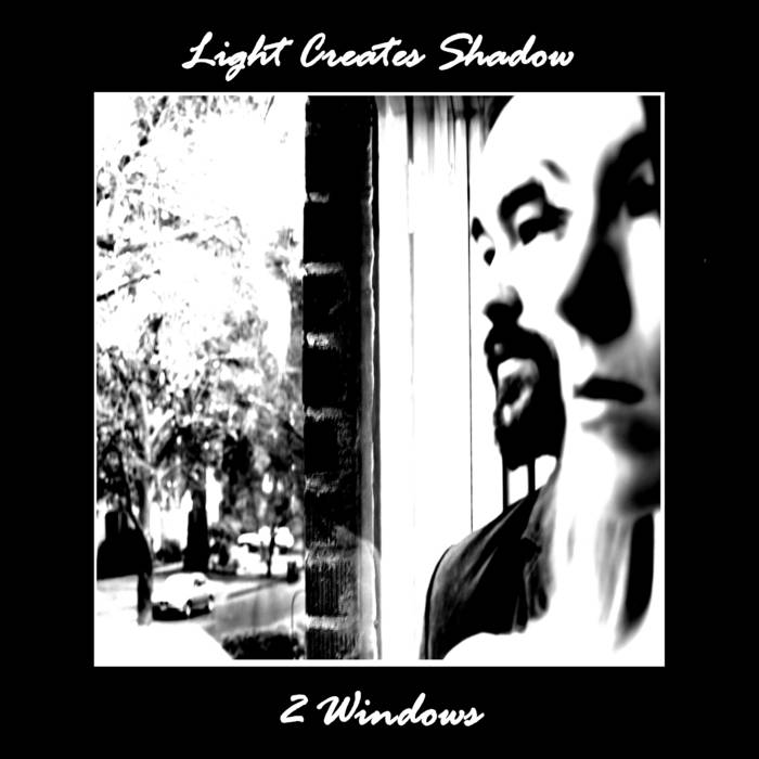 LIGHT CREATES SHADOW - 2 Windows cover 