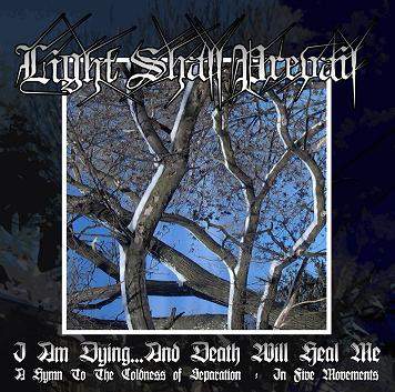 LIGHT SHALL PREVAIL - I Am Dying...And Death Will Heal Me cover 