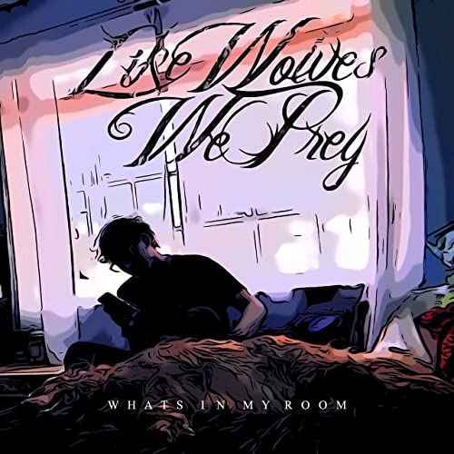 LIKE WOLVES WE PREY - What's In My Room cover 
